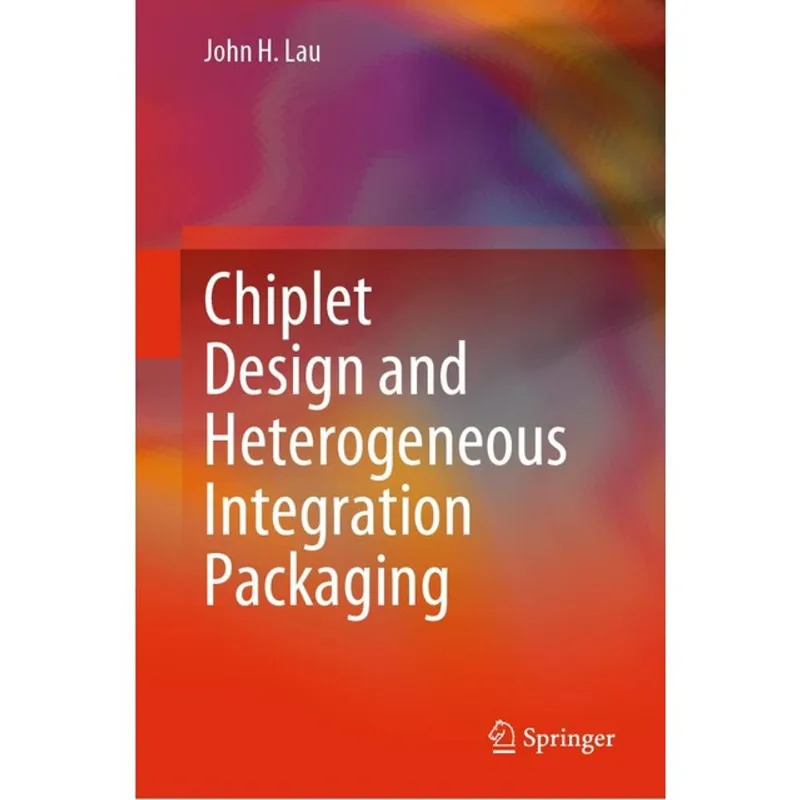 CHIPLET DESIGN AND HETEROGENEOUS INTEGRATION PACKAGING