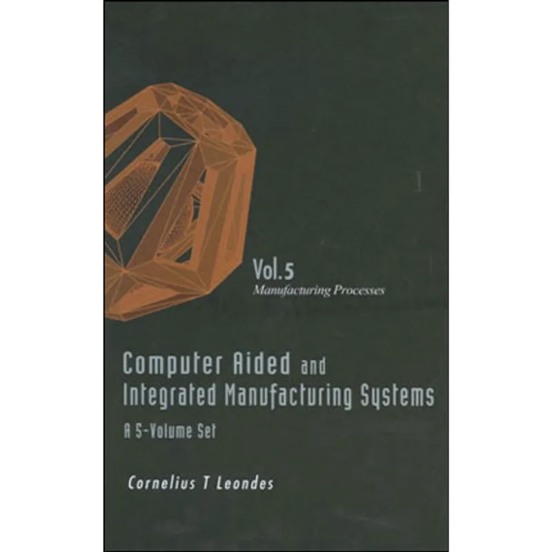 COMPUTER AIDED AND INTEGRATED MANUFACTURING SYSTEMS - MANUFACTURING PROCESSES