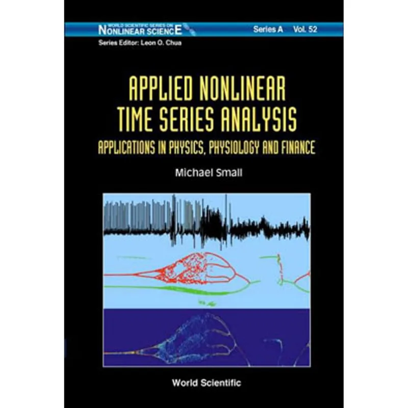 APPLIED NONLINEAR TIME SERIES ANALYSIS - APPLICATIONS IN PHYSICS, PHYSIOLOGY AND FINANCE
