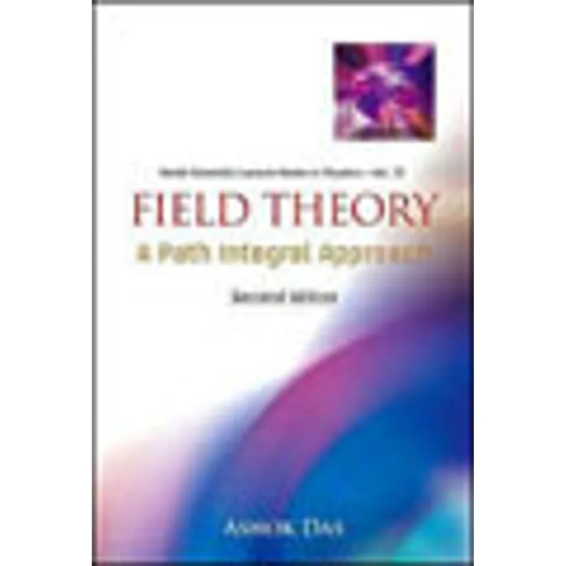 FIELD THEORY - A PATH INTEGRAL APPROACH