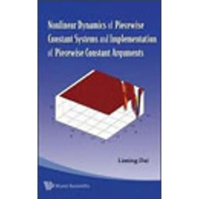 NONLINEAR DYNAMICS OF PIECEWISE CONSTANT SYSTEMS AND IMPLEMENTATION OF PIECEWISE CONSTANT ARGUMENTS