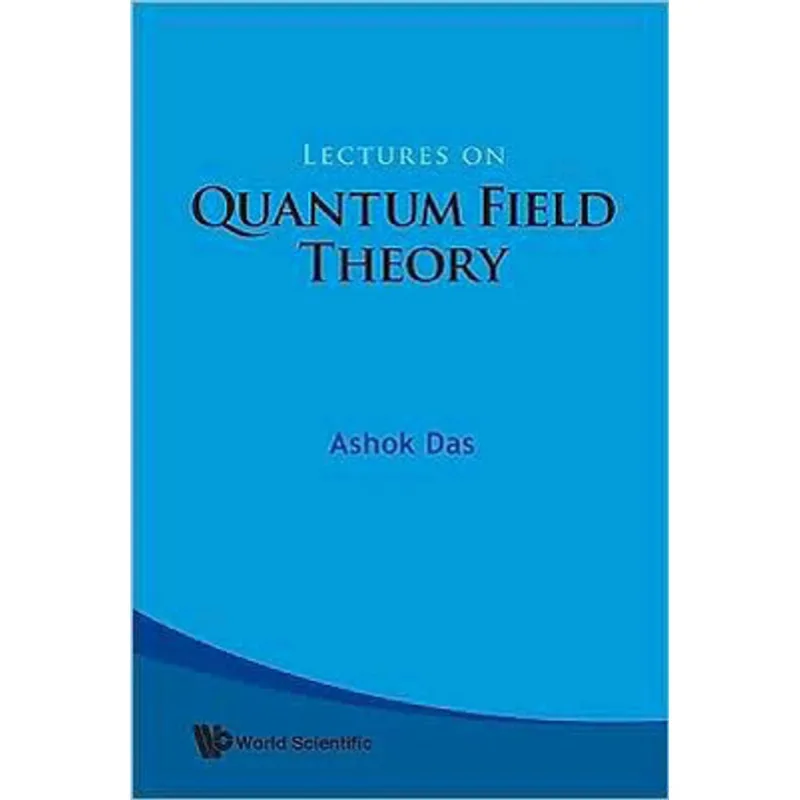 LECTURES ON QUANTUM FIELD THEORY