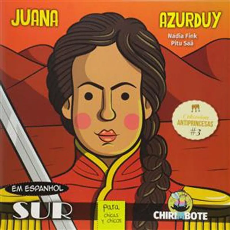 Livro Coleção Antiprincesas Juana Azurduy Para Chicas Y Chicos Sur Importados (MP)