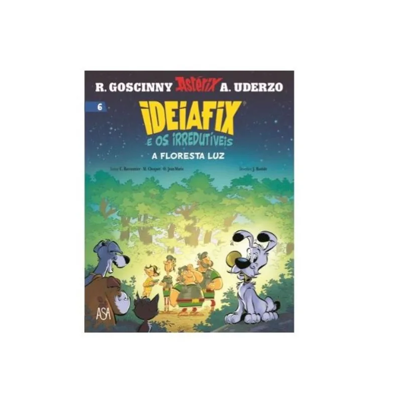 IDEIAFIX E OS IRREDUTÍVEIS - A FLORESTA LUZ - VOL. 6