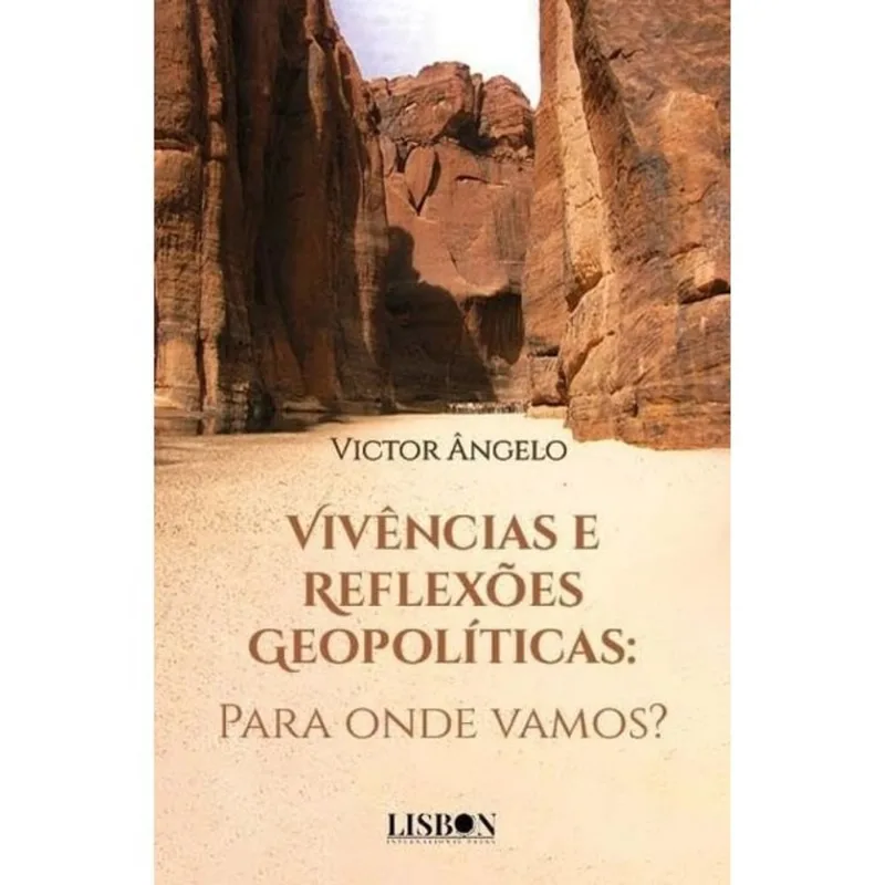 VIVÊNCIAS E REFLEXÕES GEOPOLÍTICAS - PARA ONDE VAMOS?