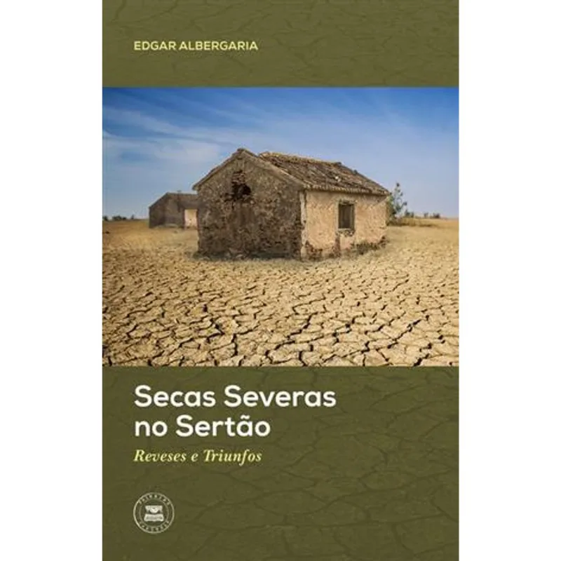 Secas Severas no Sertão Reveses e Triunfos