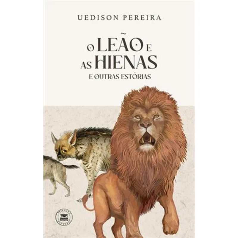 O Leão e as Hienas e Outras Estórias