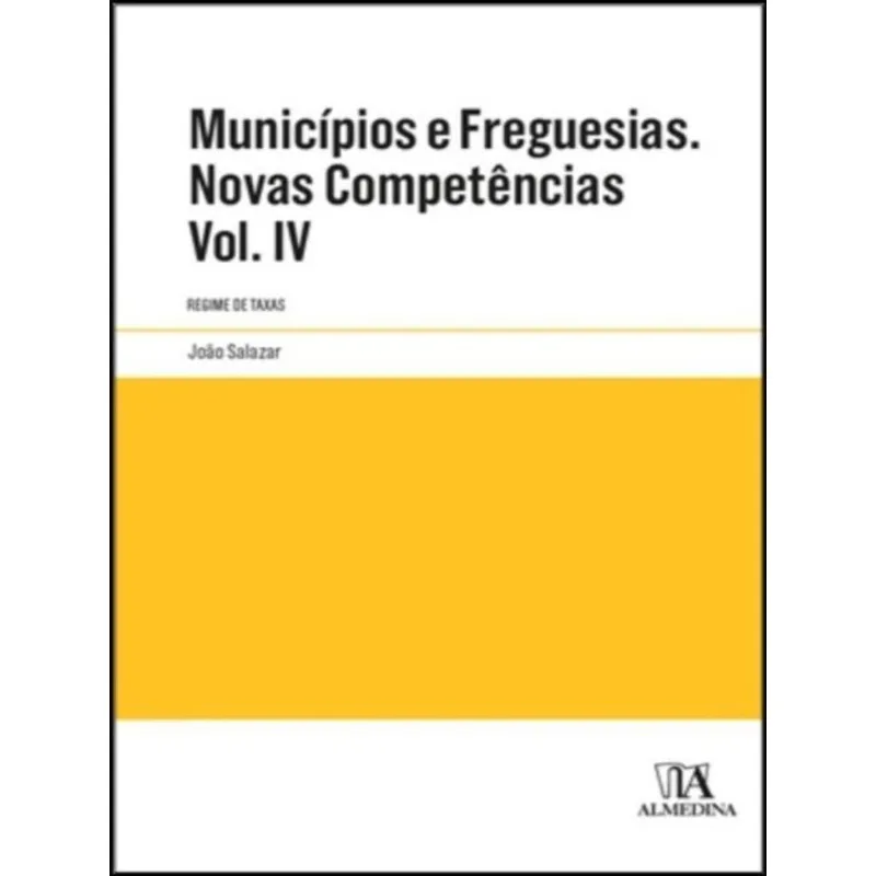 MUNICÍPIOS E FREGUESIAS. NOVAS COMPETÊNCIAS - VOL. 4