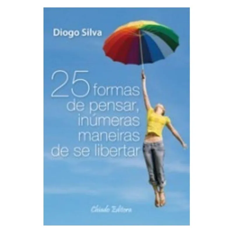 25 FORMAS DE PENSAR, INUMERAS MANEIRAS DE SE LIBERTAR