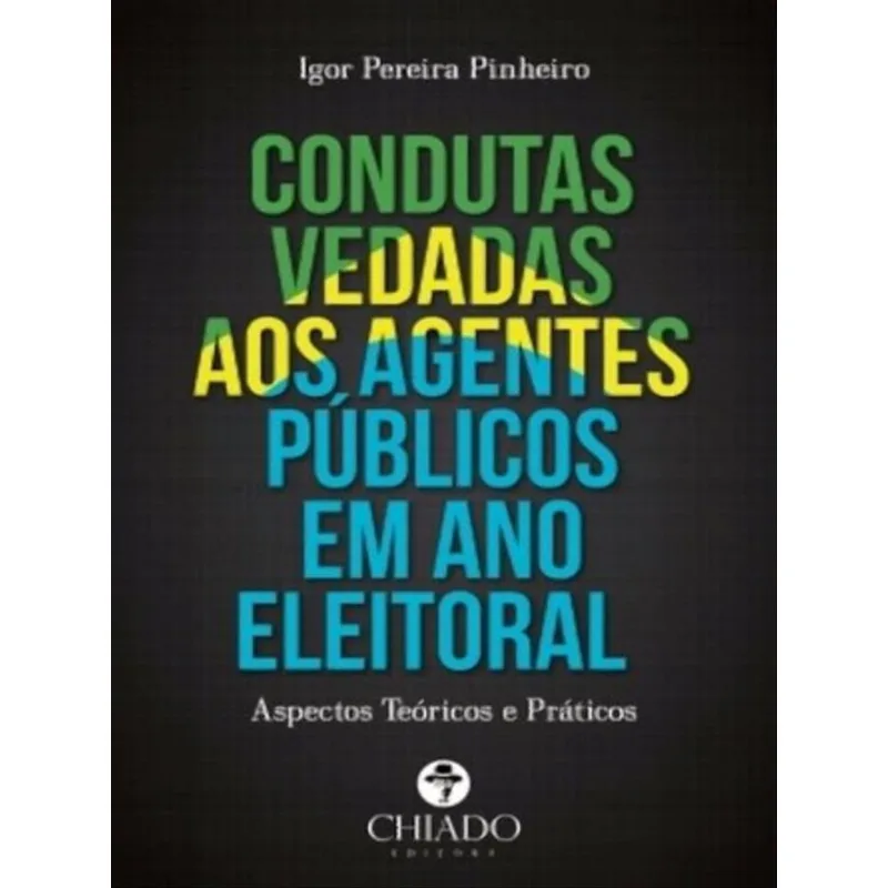 CONDUTAS VEDADAS AOS AGENTES PUBLICOS EM ANO ELEITORAL