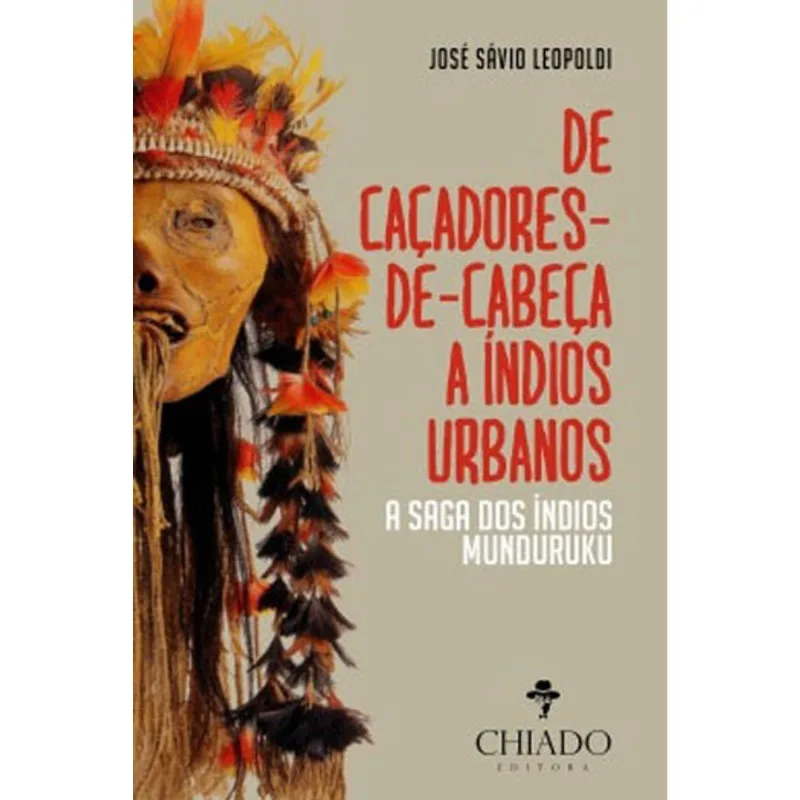 DE CAÇADORES DE CABEÇA A INDIOS URBANOS