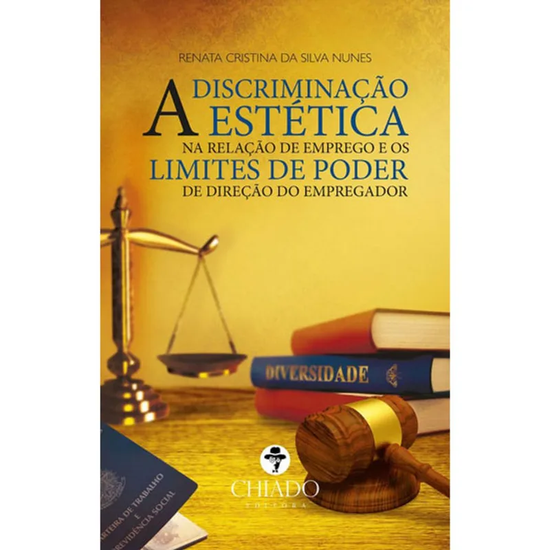 DISCRIMINAÇAO ESTETICA NA RELAÇAO DE EMPREGO E OS LIMITES DO PODER DE DIREÇAO DO EMPREGADOR, A