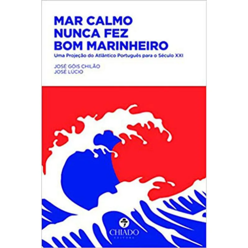 MAR CALMO NUNCA FEZ BOM MARINHEIRO