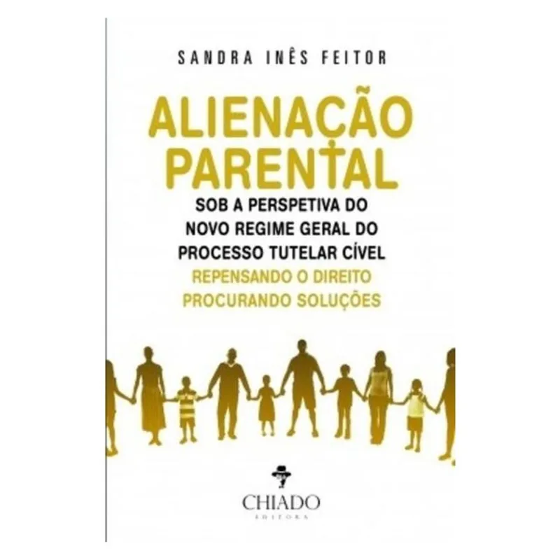 ALIENAÇAO PARENTAL SOB A PERSPETIVA DO NOVO REGIME GERAL DO PROCESSO TUTELAR CIVEL