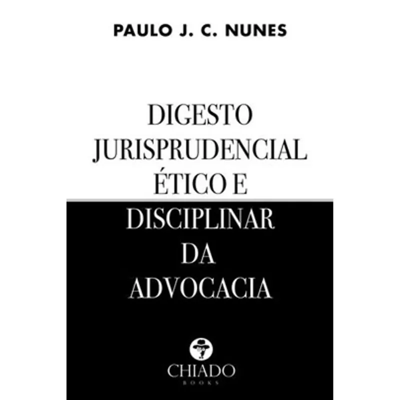 DIGESTO JURISPRUDENCIAL ÉTICO E DISCIPLINAR DA ADVOCACIA