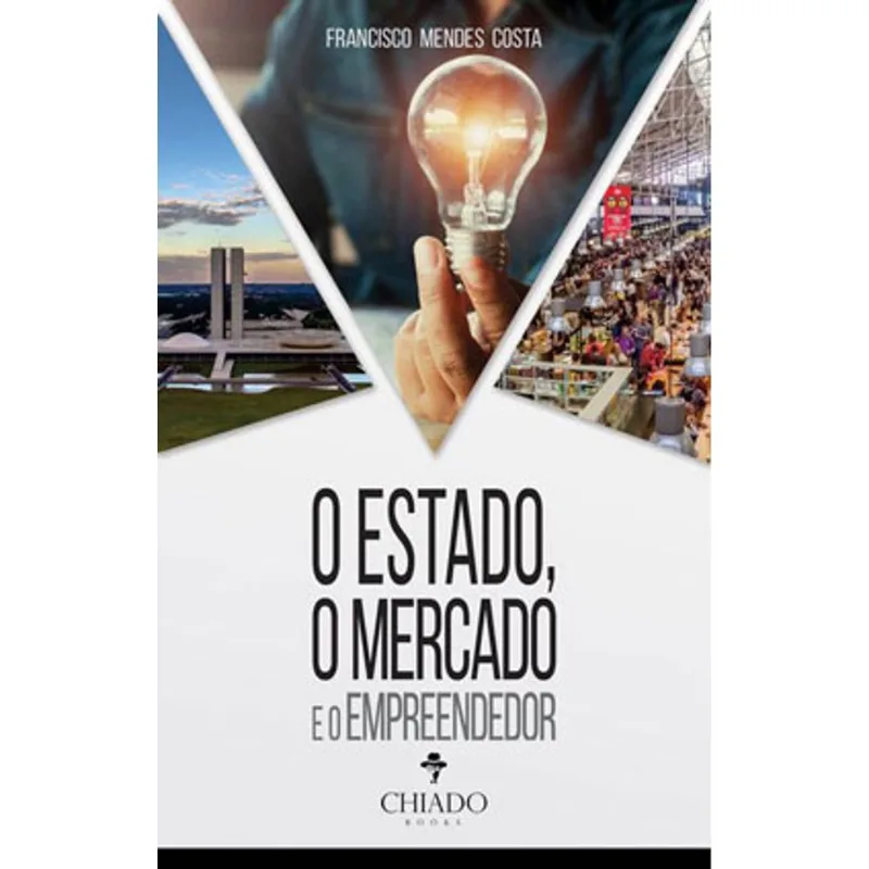 O ESTADO, O MERCADO E O EMPREENDEDOR