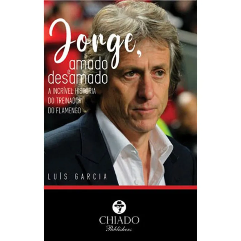 JORGE, AMADO E DESAMADO - A INCRÍVEL HISTÓRIA DO TREINADOR DO FLAMENGO