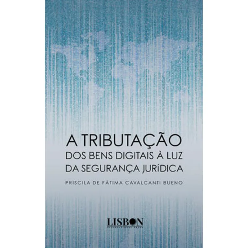 A TRIBUTAÇÃO DOS BENS DIGITAIS À LUZ DA SEGURANÇA JURÍDICA