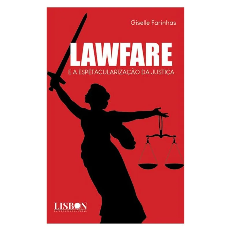 LAWFARE E A ESPETACULARIZAÇÃO DA JUSTIÇA