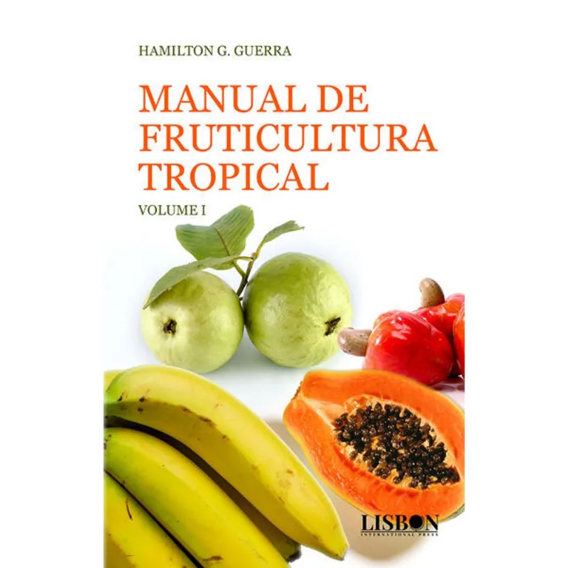 MANUAL DE FRUTICULTURA TROPICAL - VOL. 1