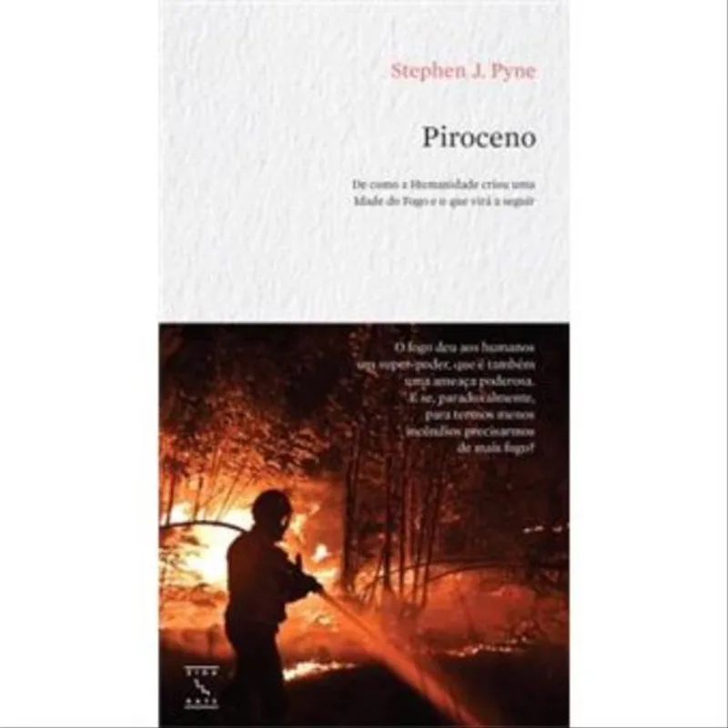 PIROCENO - DE COMO A HUMANIDADE CRIOU UMA IDADE DO FOGO E O QUE VIRÁ A SEGUIR