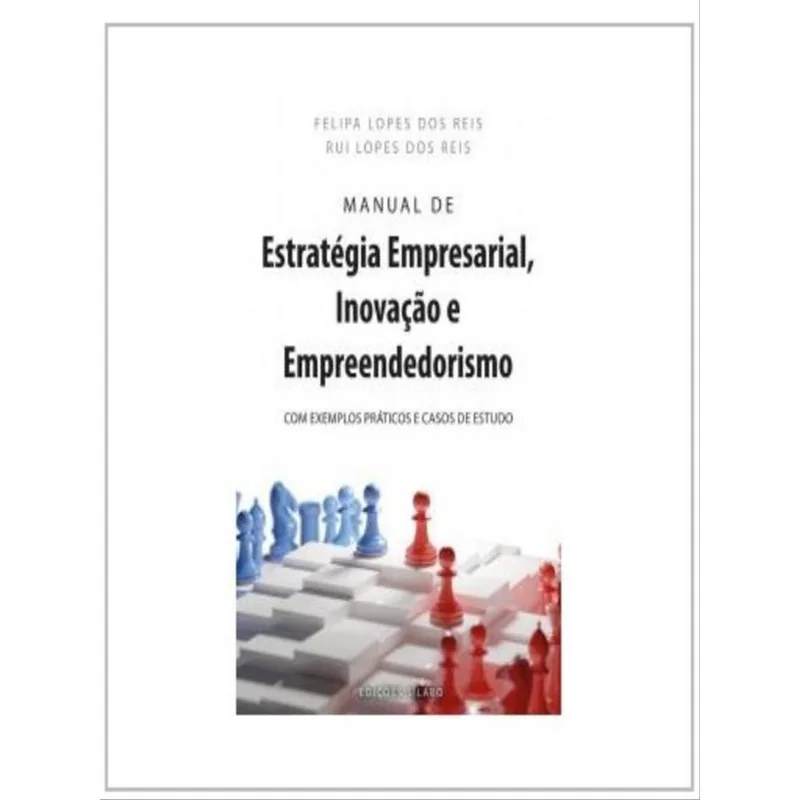 MANUAL DE ESTRATÉGIA EMPRESARIAL, INOVAÇÃO E EMPREENDEDORISMO
