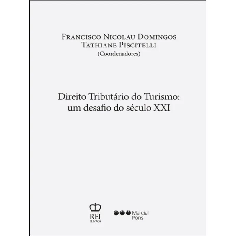 DIREITO TRIBUTÁRIO DO TURISMO - UM DESAFIO DO SÉCULO XXI - 2021