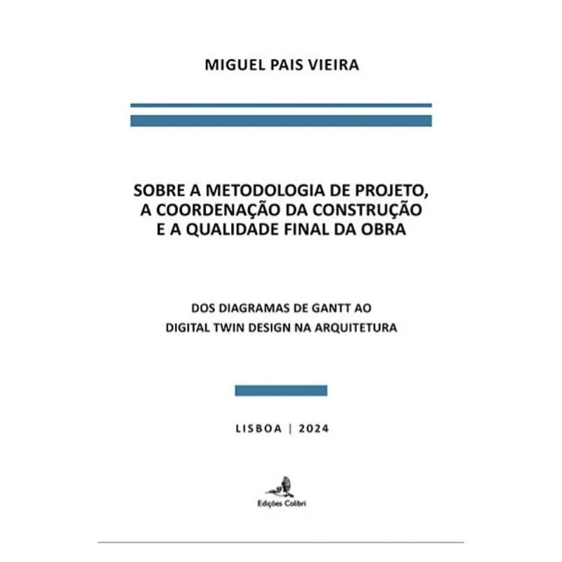 SOBRE A METODOLOGIA DE PROJETO, A COORDENAÇÃO DA CONSTRUÇÃO E A QUALIDADE FINAL DA OBRA