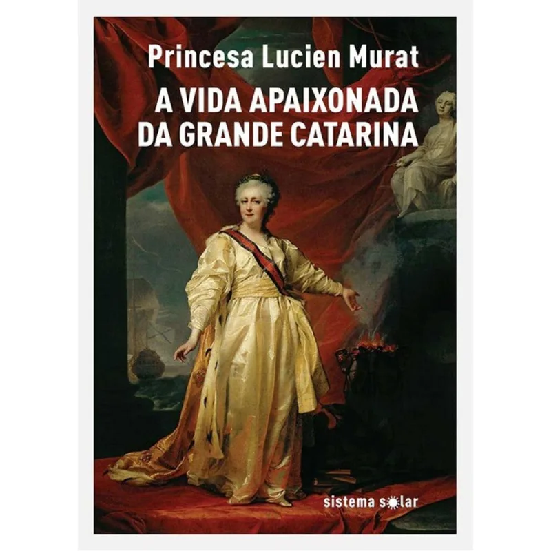 A VIDA APAIXONADA DA GRANDE CATARINA
