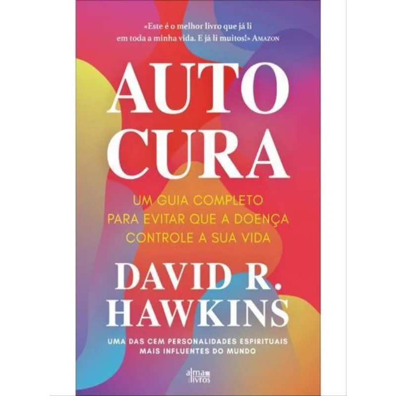 AUTOCURA - UM GUIA COMPLETO PARA EVITAR QUE A DOENÇA CONTROLE A SUA VIDA