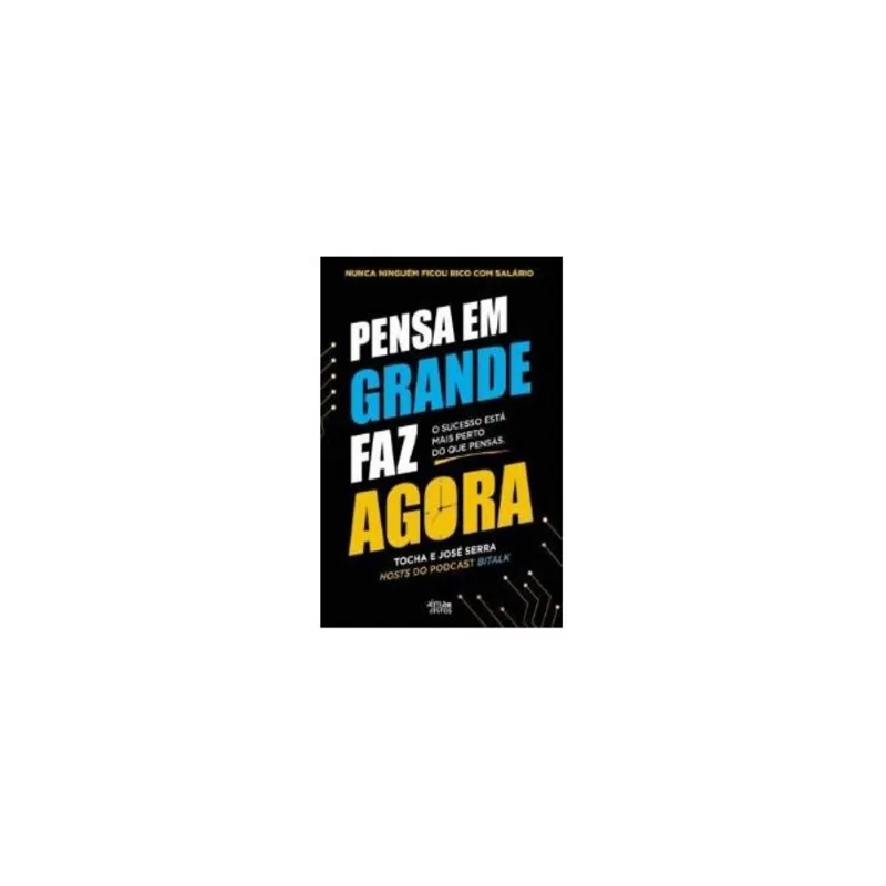 PENSA EM GRANDE, FAZ AGORA