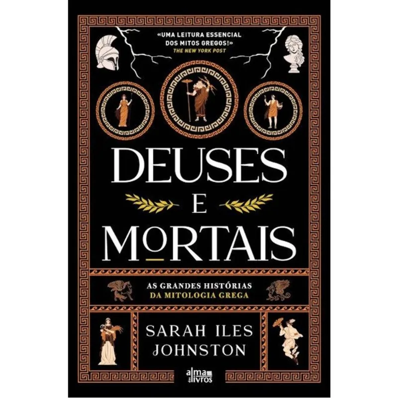 DEUSES E MORTAIS - AS GRANDES HISTÓRIAS DA MITOLOGIA GREGA