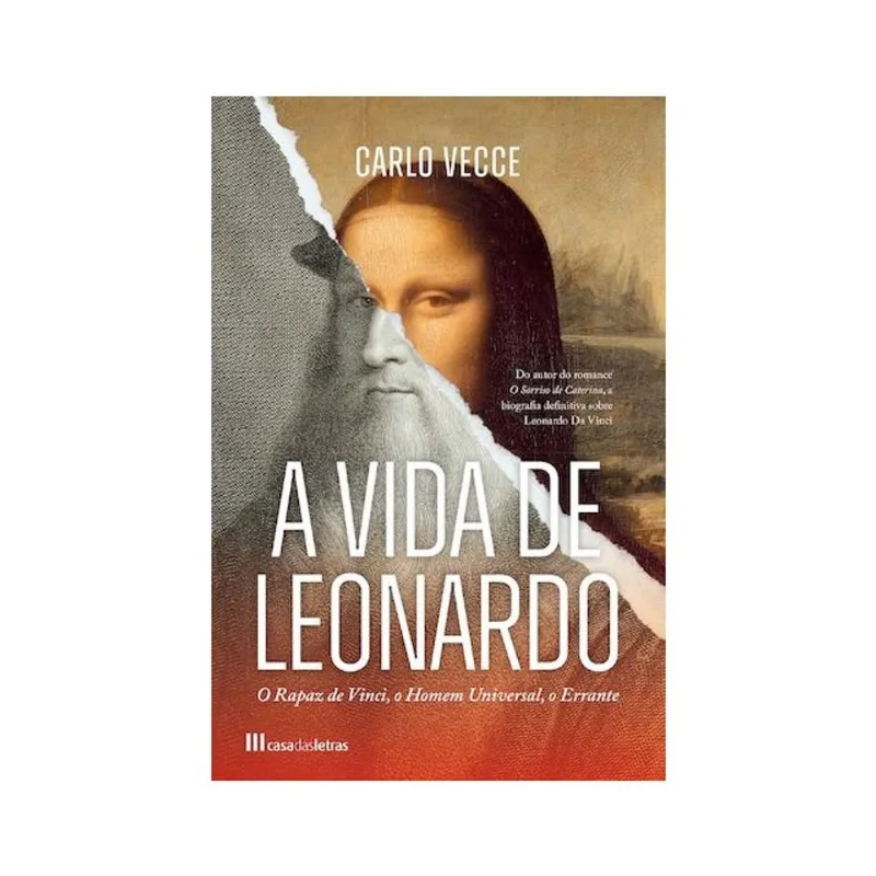 A VIDA DE LEONARDO - O RAPAZ DE VINCI, O HOMEM UNIVERSAL, O ERRANTE