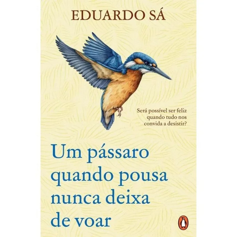 UM PÁSSARO QUANDO POUSA NUNCA DEIXA DE VOAR