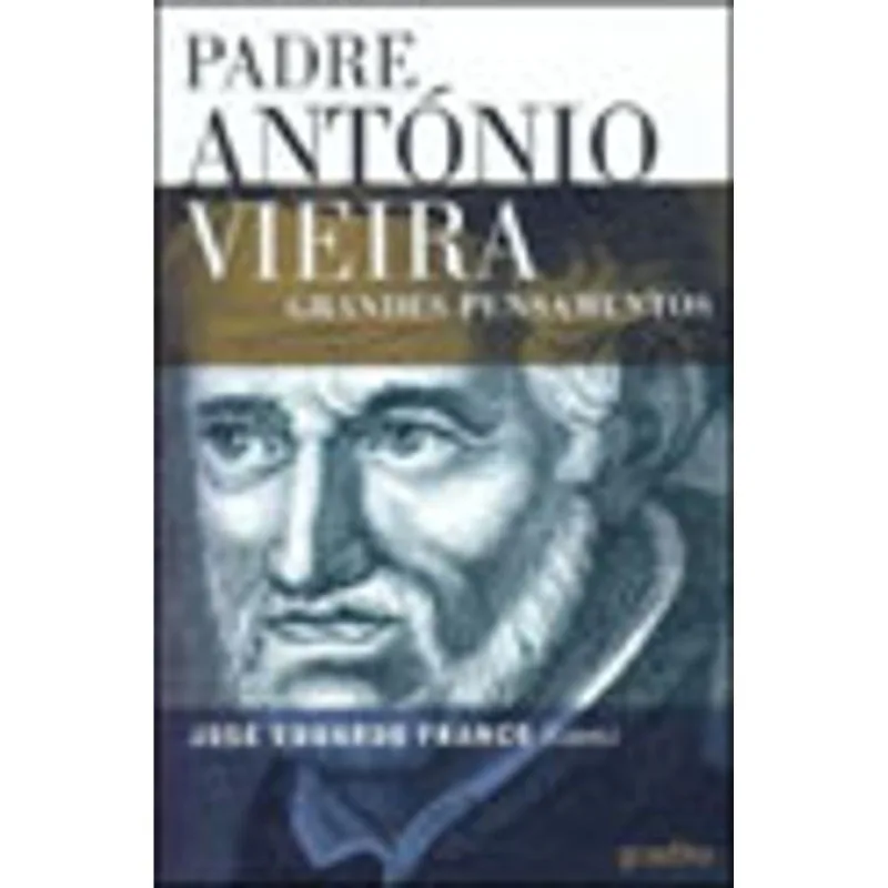 PADRE ANTONIO VIEIRA - GRANDES PENSAMENTOS