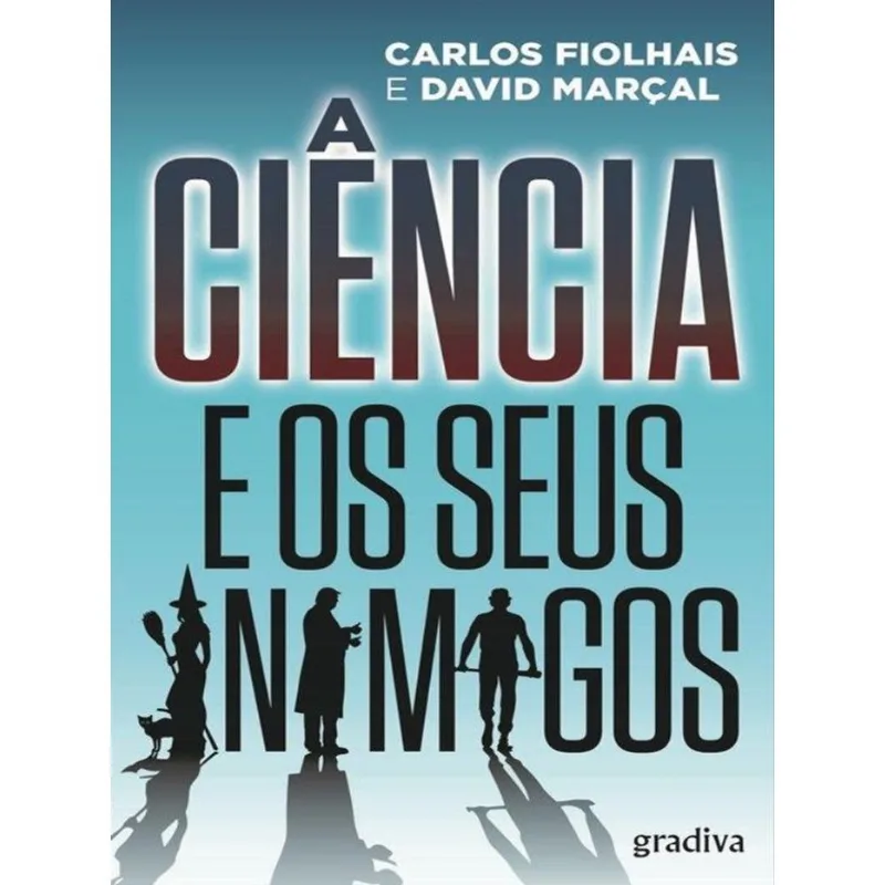 A CIÊNCIA E OS SEUS INIMIGOS