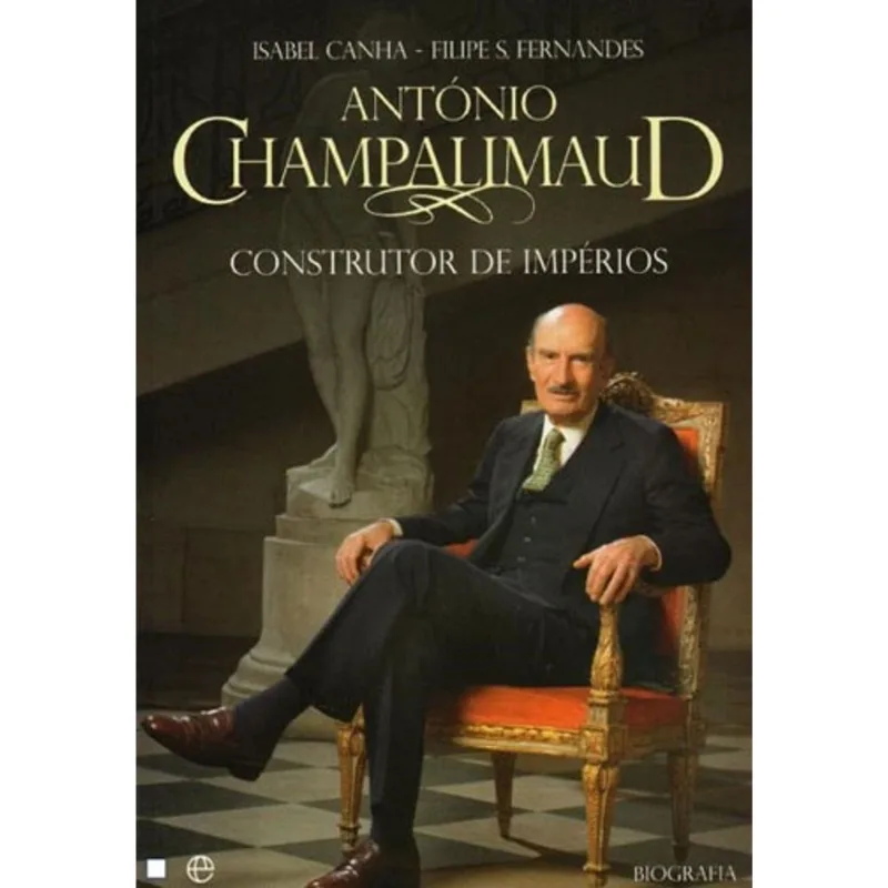 ANTONIO CHAMPALIMAUD - CONSTRUTOR DE IMPERIOS