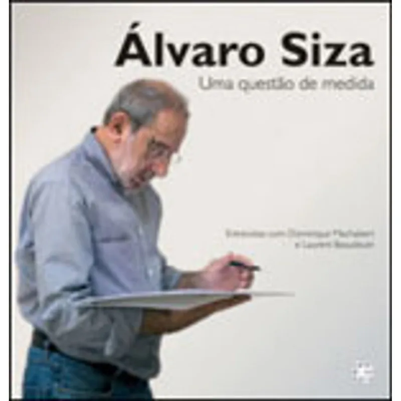 ALVARO SIZA - UMA QUESTAO DE MEDIDA