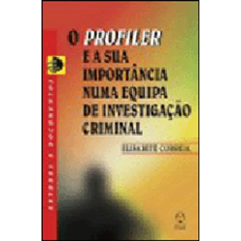 PROFILER E A SUA IMPORTANCIA NUMA EQUIPA DE INVESTIGAÇAO CRIMINAL