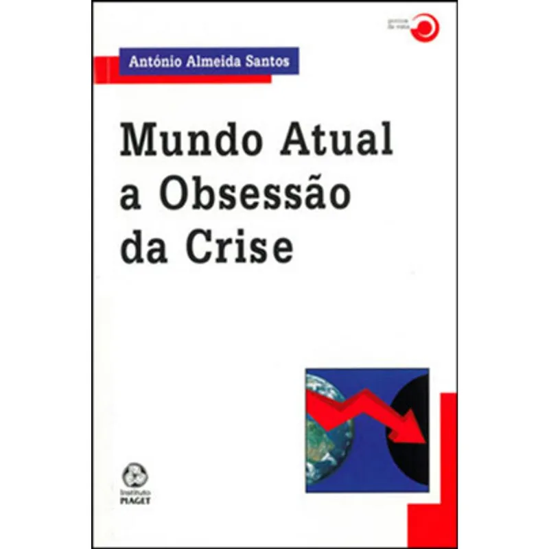 MUNDO ATUAL A OBSESSAO DA CRISE