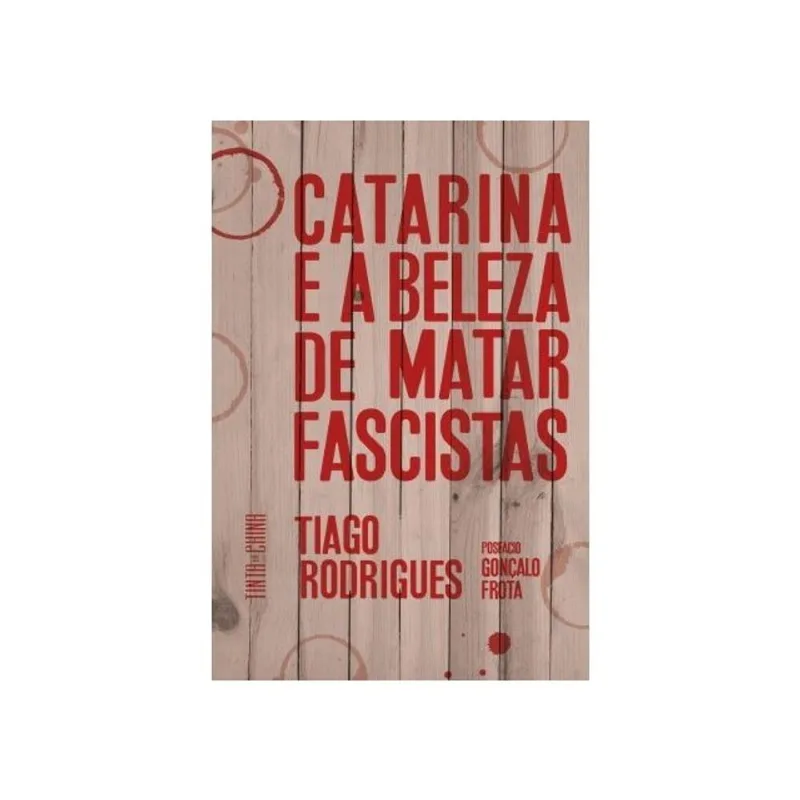 CATARINA E A BELEZA DE MATAR FASCISTAS