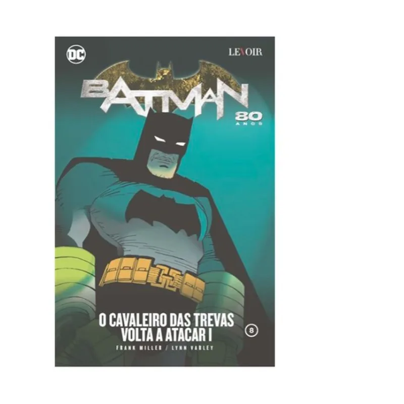O CAVALEIRO DAS TREVAS VOLTA A ATACAR - BATMAN 80 ANOS - N.º8