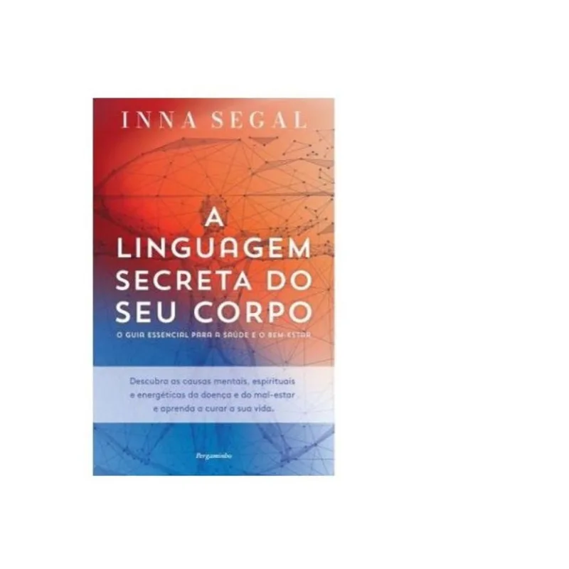 A LINGUAGEM SECRETA DO SEU CORPO