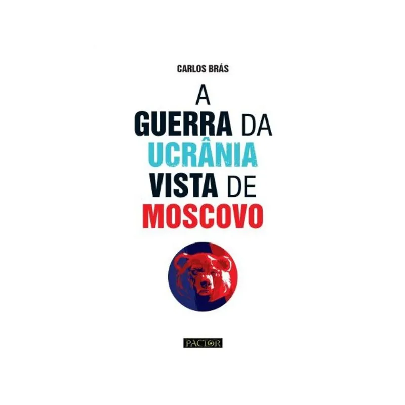 A GUERRA DA UCRÂNIA VISTA DE MOSCOVO