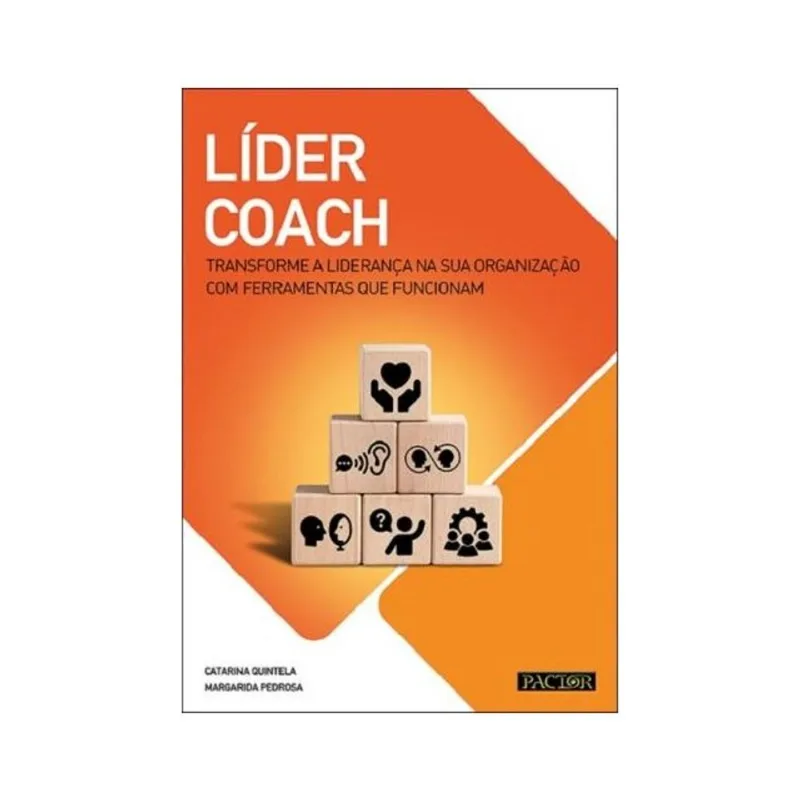 LÍDER COACH - TRANSFORME A LIDERANÇA NA SUA ORGANIZAÇÃO COM FERRAMENTAS QUE FUNCIONAM