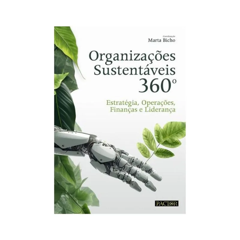 ORGANIZAÇÕES SUSTENTÁVEIS 360º: ESTRATÉGIA, OPERAÇÕES, FINANÇAS E LIDERANÇA
