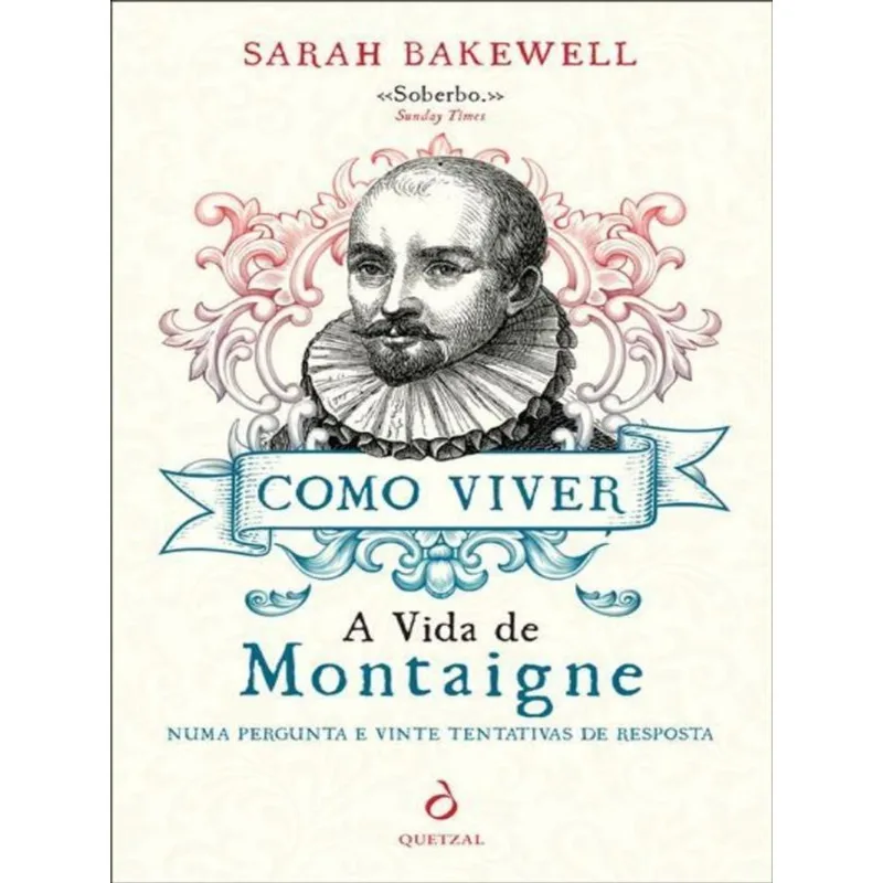 COMO VIVER - A VIDA DE MONTAIGNE