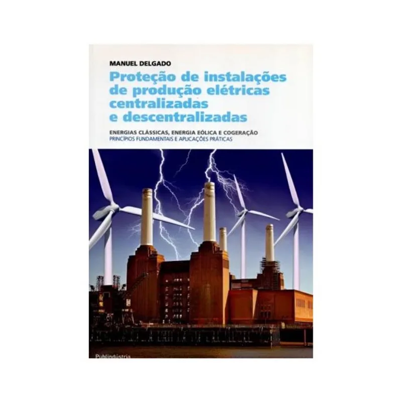 PROTEÇÃO DE INSTALAÇÕES DE PRODUÇÃO ELÉTRICAS CENTRALIZADAS E DESCENTRALIZADAS