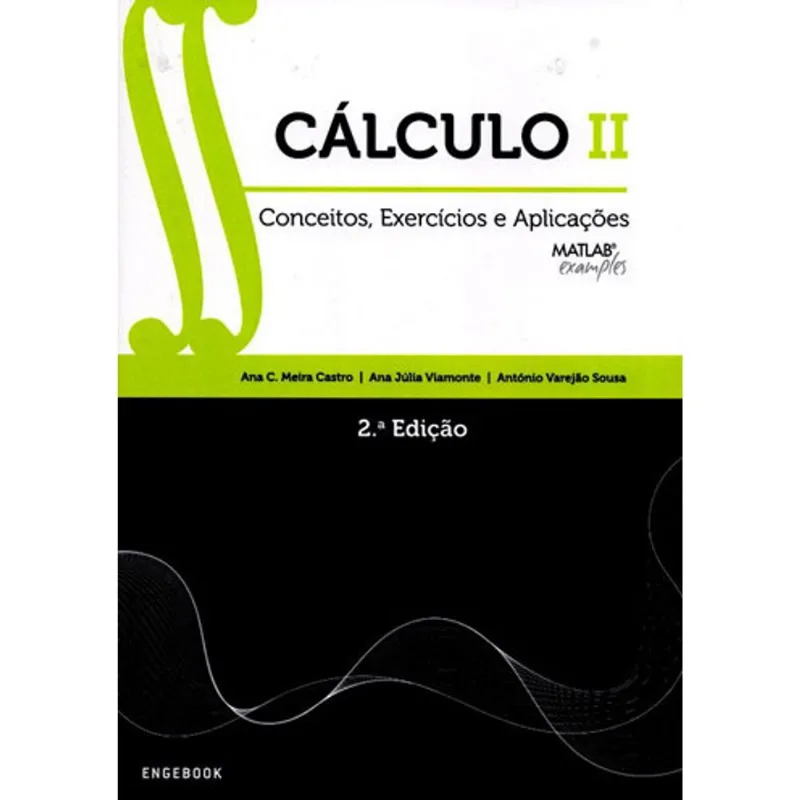 CALCULO II - CONCEITOS, EXERCICIOS E APLICAÇOES