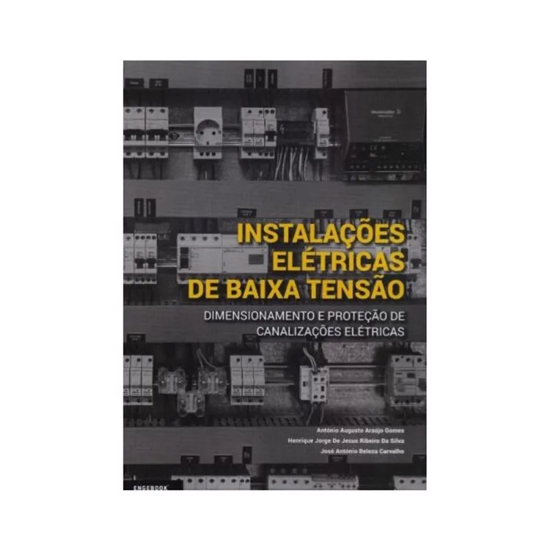 INSTALAÇÕES ELÉTRICAS DE BAIXA TENSÃO. DIMENSIONAMENTO E PROTEÇÃO DE CANALIZAÇÕES ELÉTRICAS